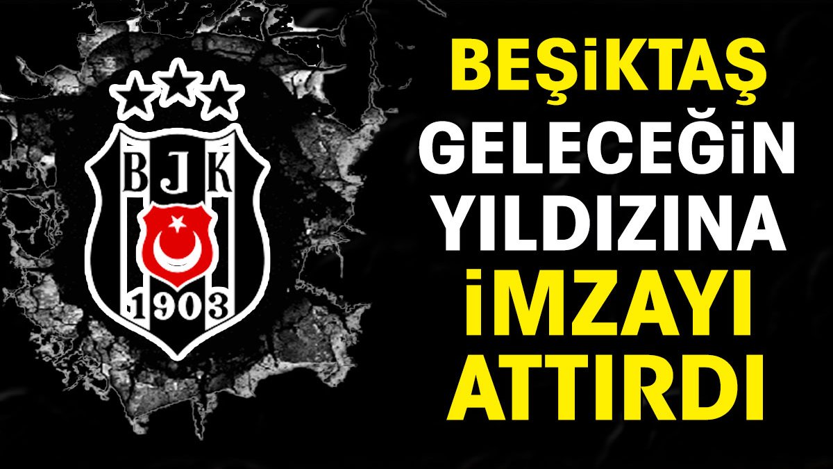 Beşiktaş geleceğin yıldızına imzayı attırdı