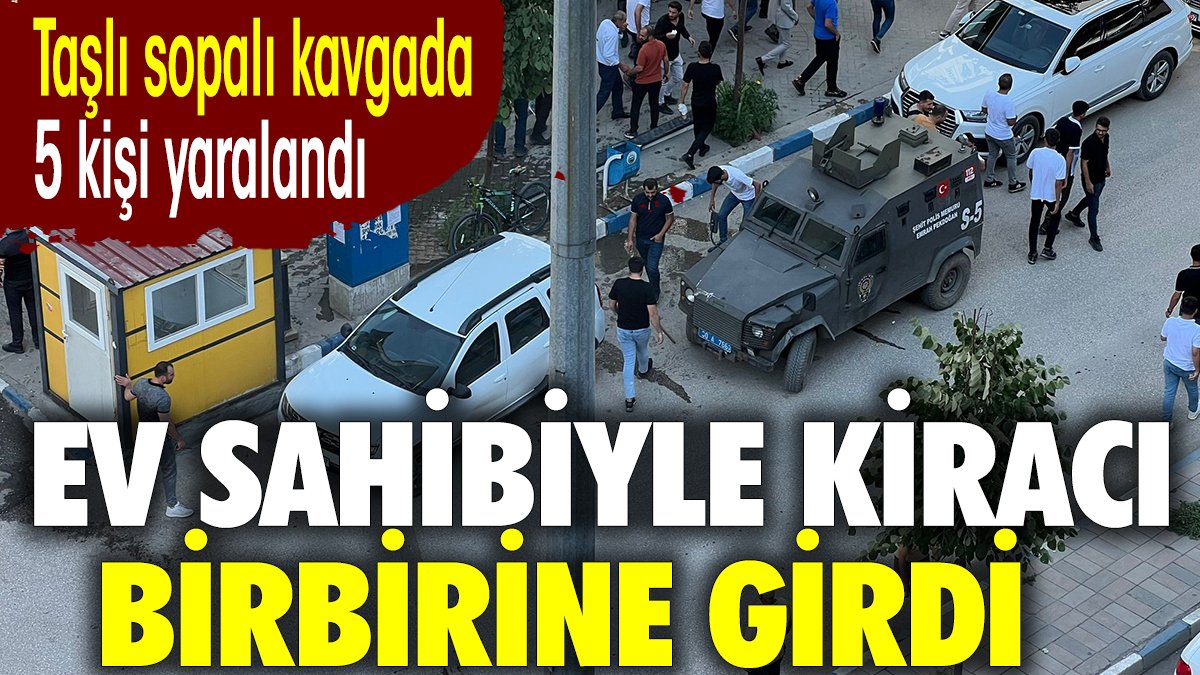 Ev sahibi ile kiracı birbirine girdi. Taşlı sopalı kavgada 5 kişi yaralandı