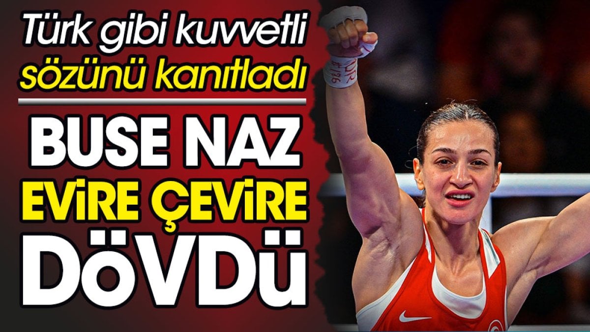 Buse Naz Çakıroğlu evire çevire dövdü. Gümüş madalyayı garantiledi