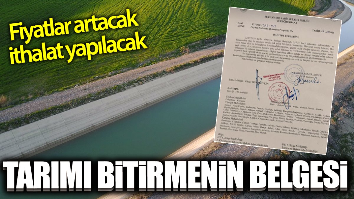 Tarımını bitirmenin belgesi! İthalat yapılacak fiyatlar artacak