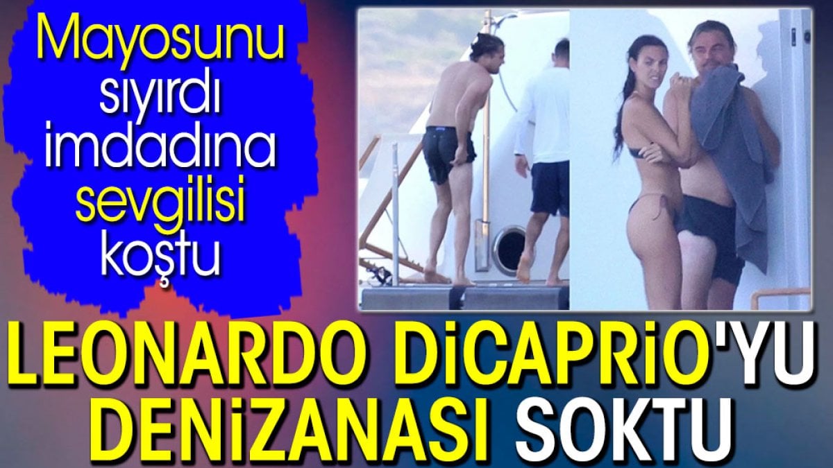 Leonardo DiCaprio'yu denizanası soktu. Mayosunu sıyırdı imdadına sevgilisi koştu