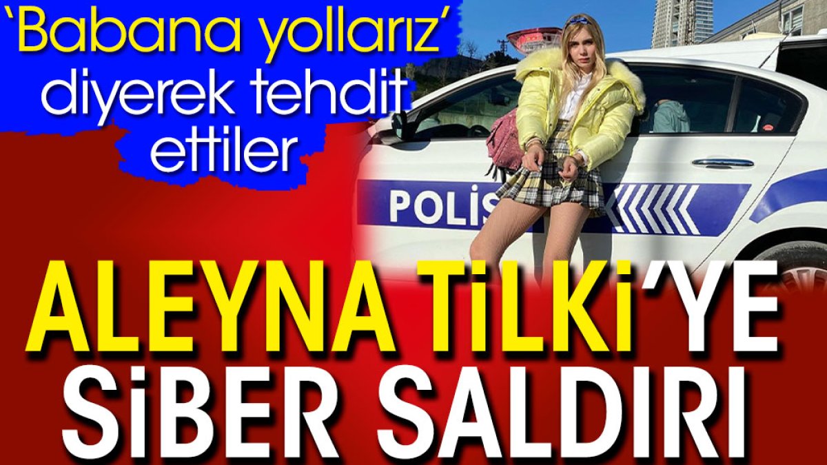 Aleyna Tilki’ye siber saldırı. ‘Babana yollarız’ diyerek tehdit ettiler