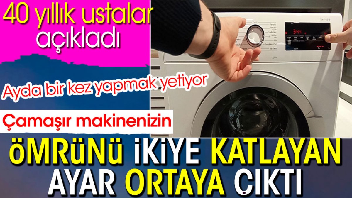 Çamaşır makinenizin ömrünü ikiye katlayan ayar ortaya çıktı. 40 yıllık ustalar açıkladı