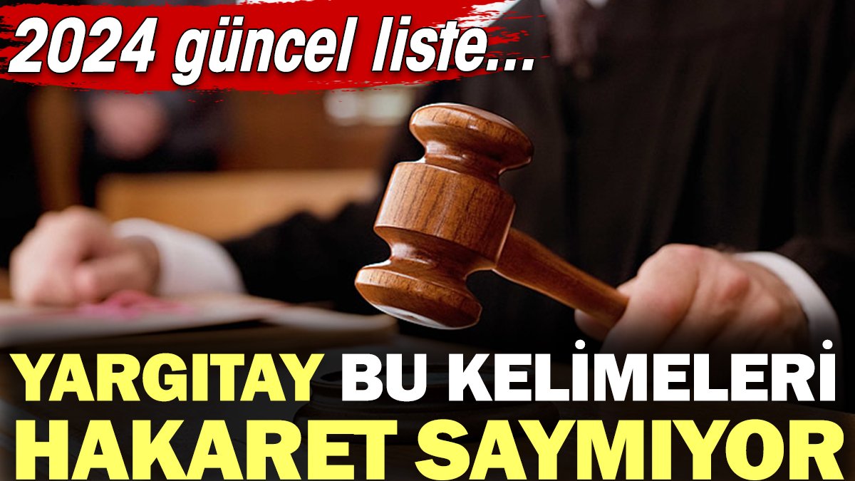 Yargıtay'a göre hakaret sayılmayan güncel kelimeler