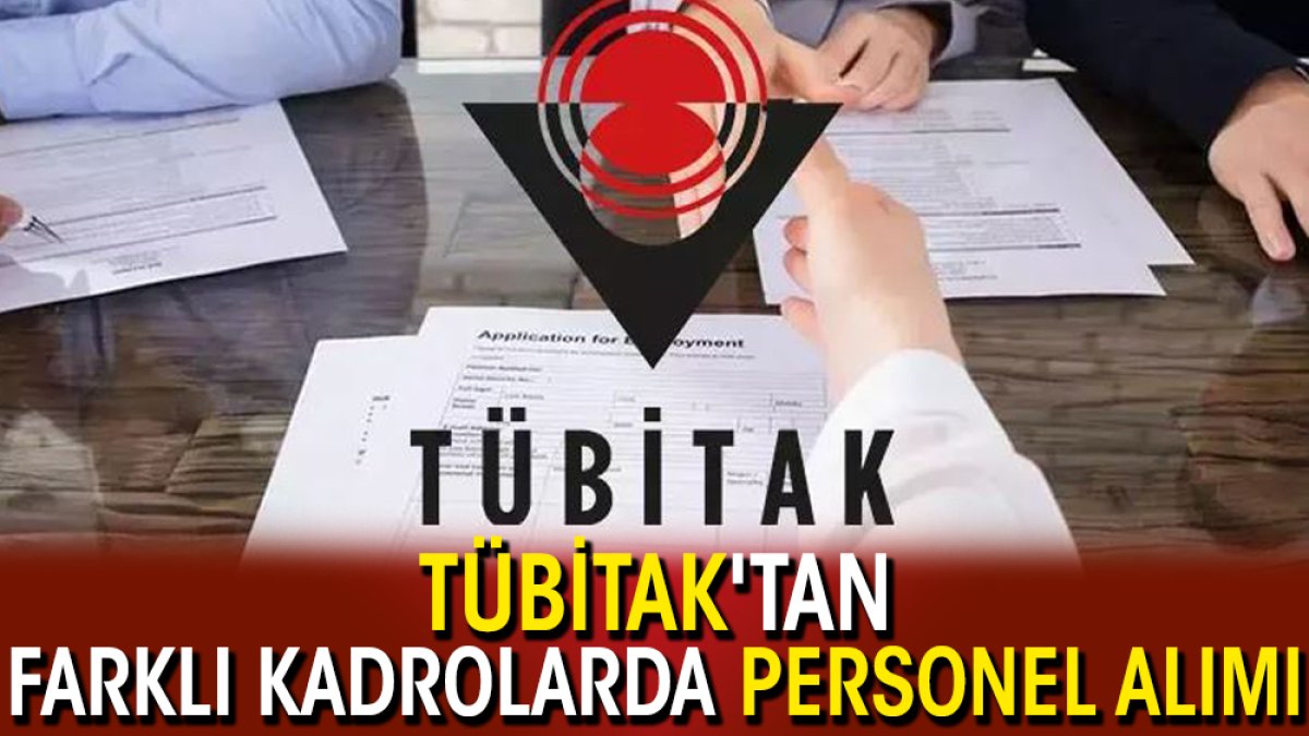 TÜBİTAK'tan farklı kadrolarda personel alımı