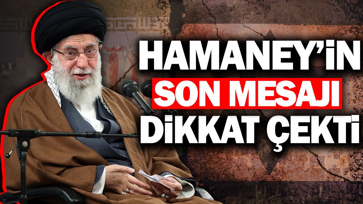 Hamaney’in son mesajı dikkat çekti