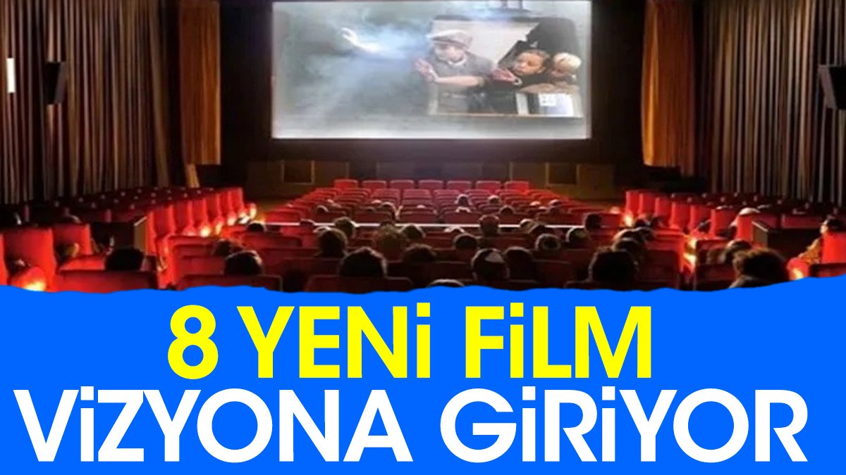 8 yeni film vizyona giriyor