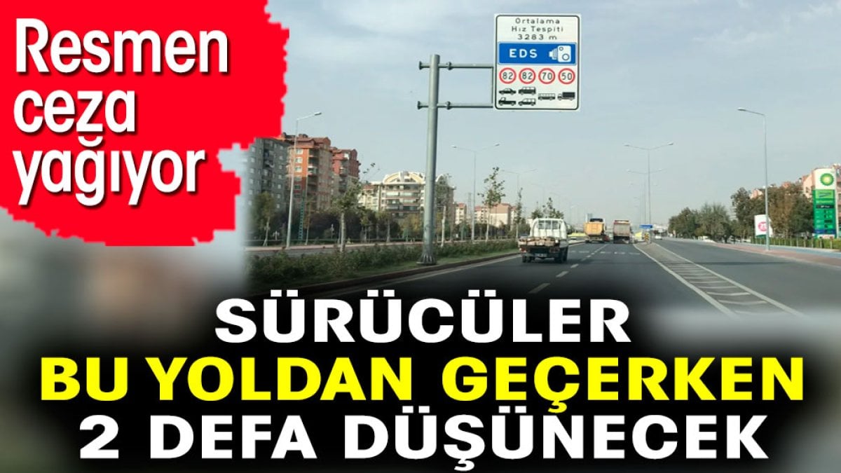 Sürücüler bu yoldan geçerken 2 defa düşünecek. Resmen ceza yağıyor