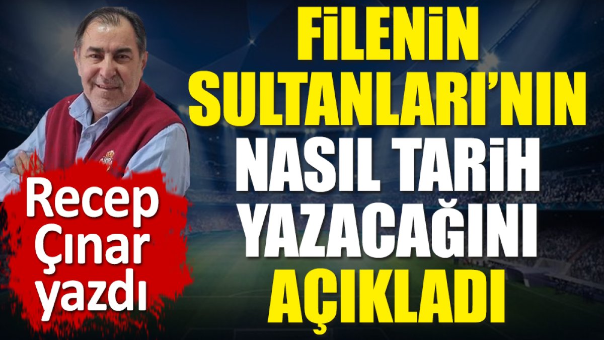 Filenin Sultanları'nın nasıl tarih yazacağını açıkladı