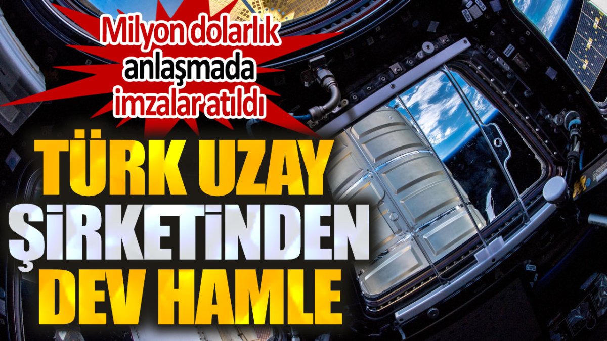 Türk uzay şirketinden dev hamle. Milyon dolarlık anlaşma imzalandı