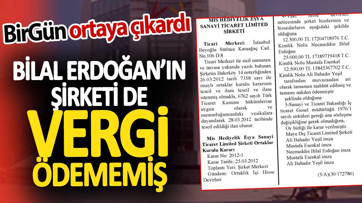 Bilal Erdoğan’ın şirketi de vergi ödememiş. BirGün ortaya çıkardı