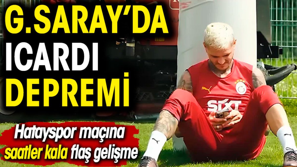 Galatasaray'da Icardi depremi