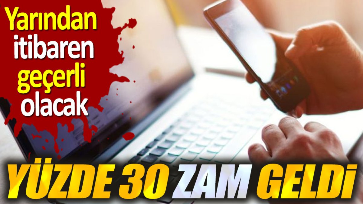 Yüzde 30 zam geldi. Yarından itibaren geçerli olacak