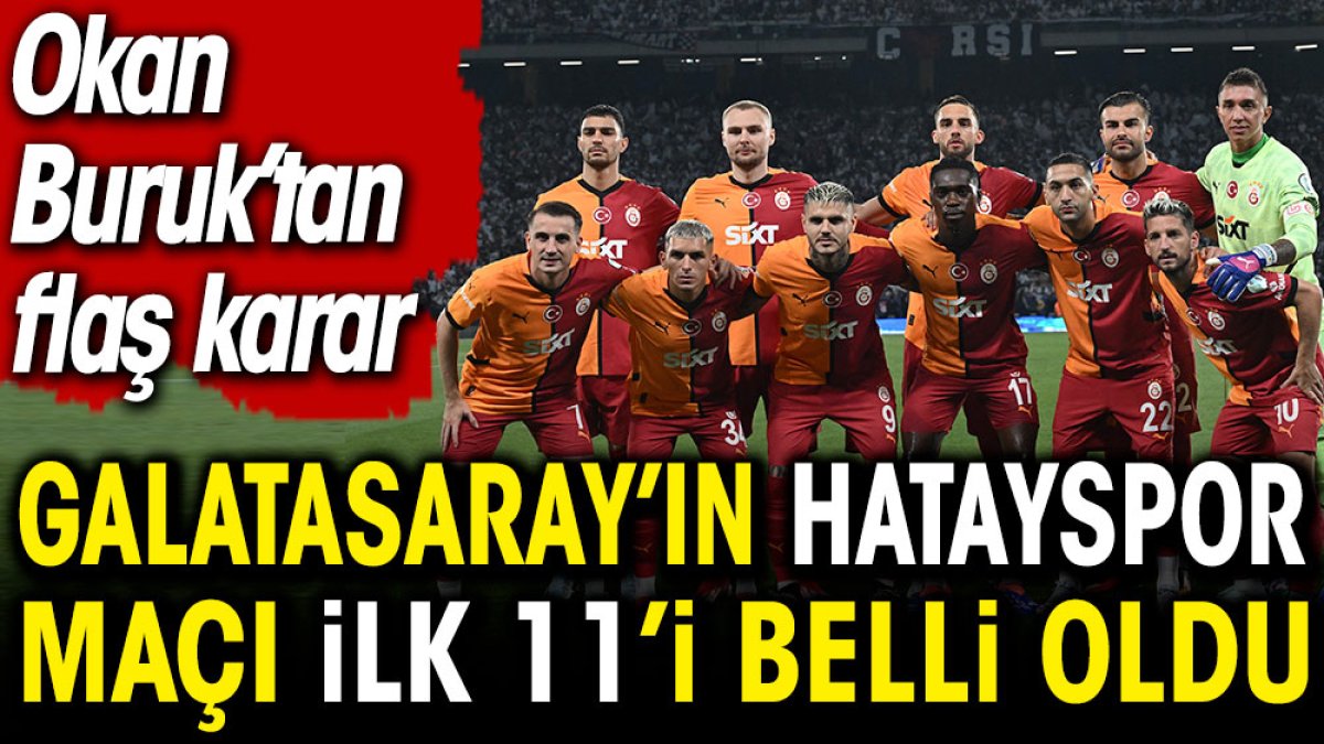 Galatasaray'ın Hatayspor maçı ilk 11'i belli oldu