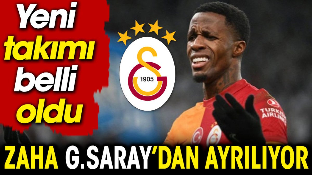 Zaha Galatasaray'dan ayrılıyor. İşte yeni takımı