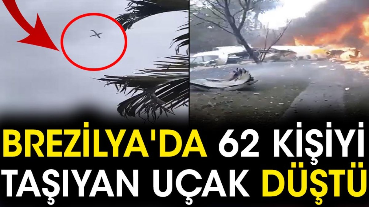 Brezilya'da 62 kişiyi taşıyan uçak düştü