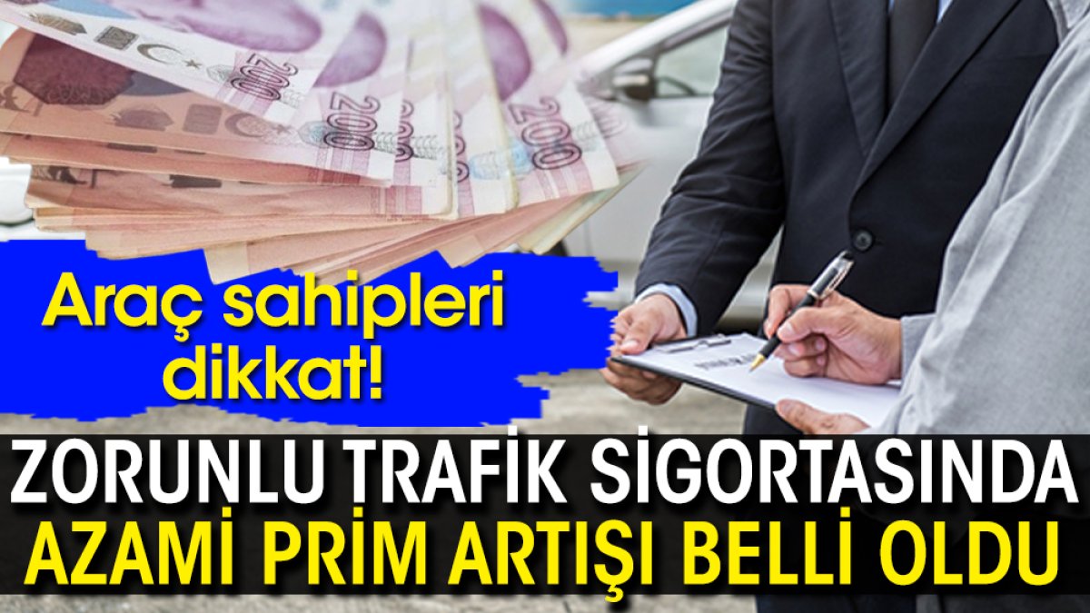 Zorunlu trafik sigortasında azami prim artışı belli oldu