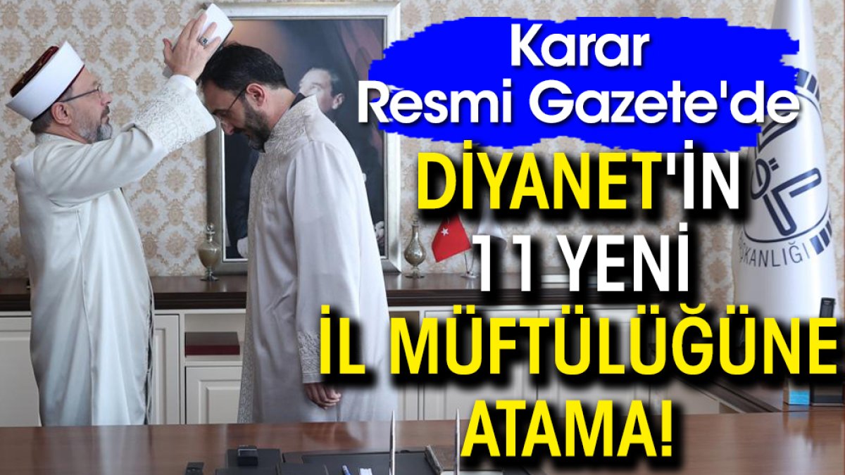 Diyanet'in 11 yeni il müftülüğüne atama! Karar Resmi Gazete'de