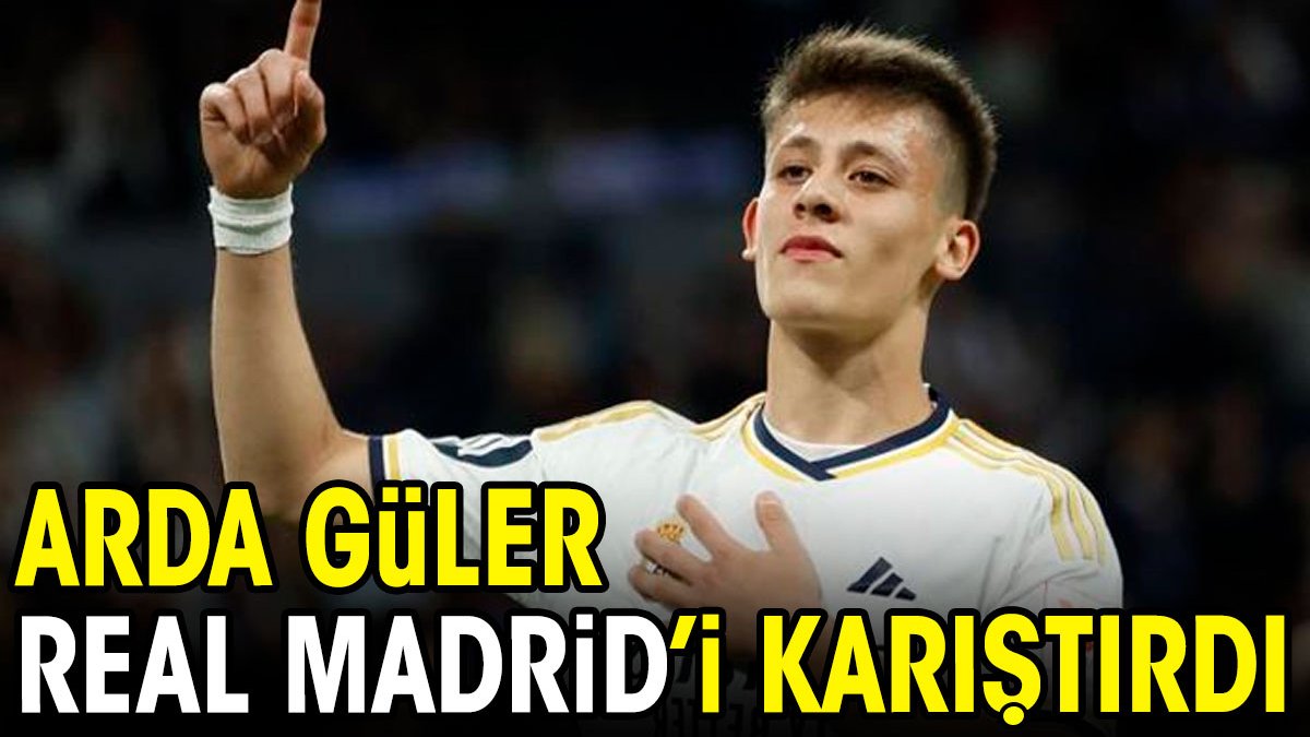 Arda Güler Real Madrid'i karıştırdı