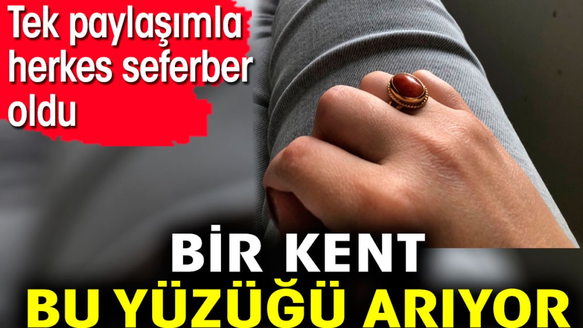 Bir kent bu yüzüğü arıyor. Tek paylaşımla herkes seferber oldu