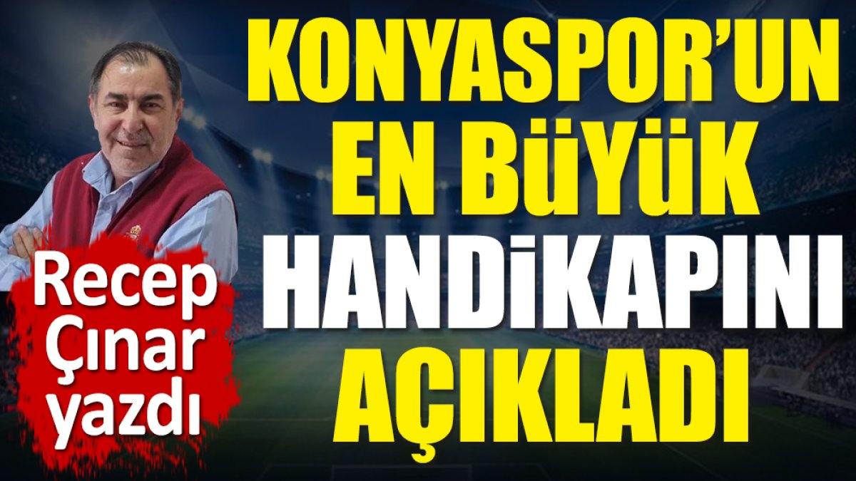 Konyaspor'un en büyük handikapını açıkladı