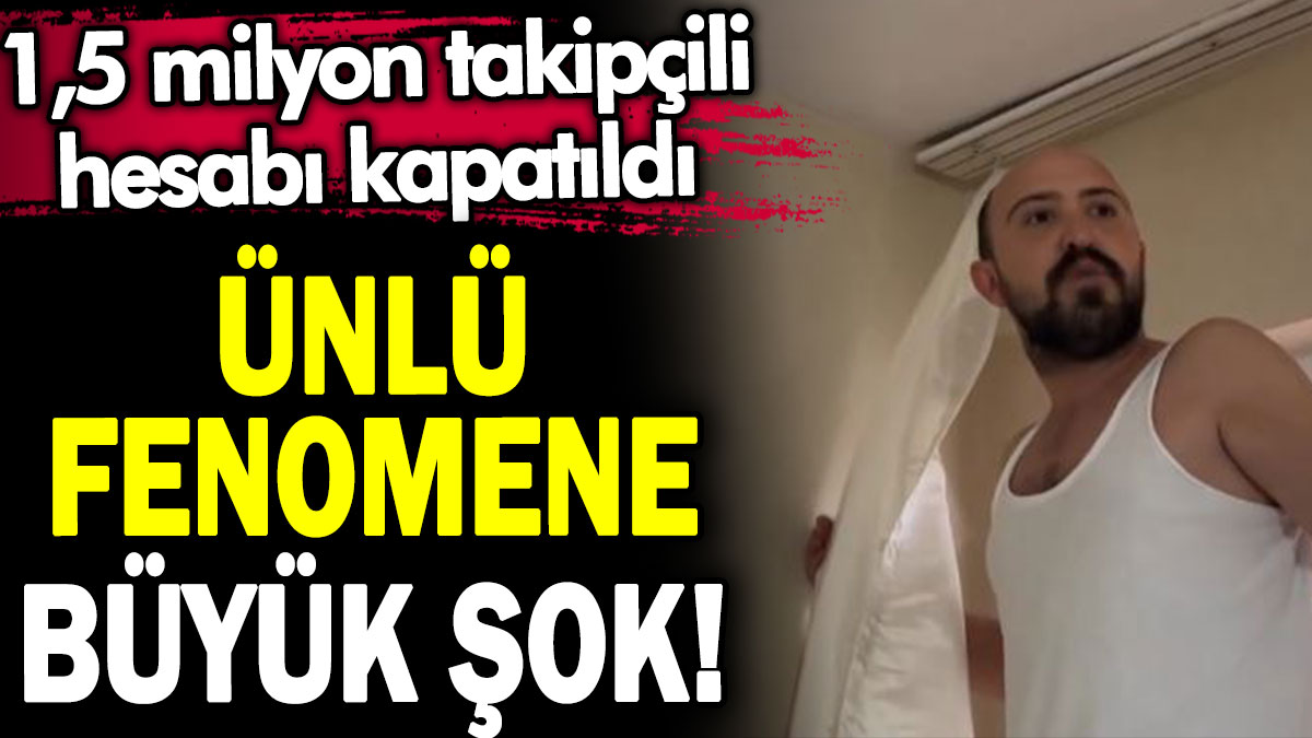 Ünlü fenomene büyük şok! 1,5 milyon takipçili hesabı kapatıldı