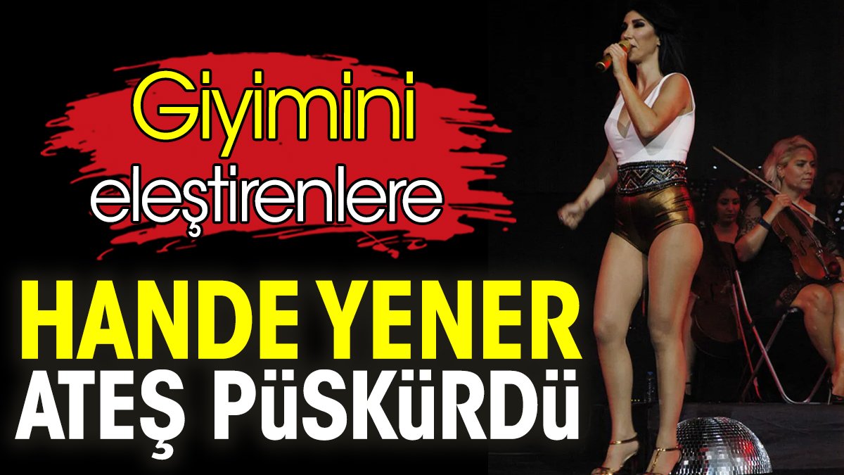 Hande Yener giyimini eleştirenlere ateş püskürdü