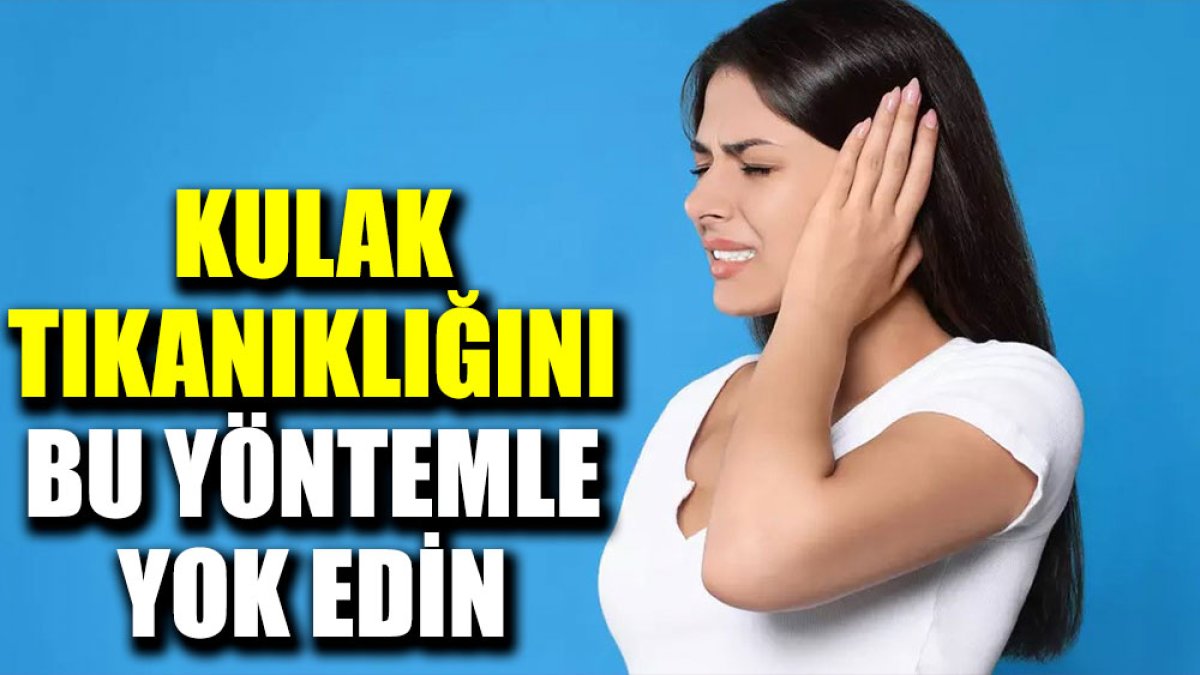 Kulak tıkanıklığını bu yöntemle yok edin