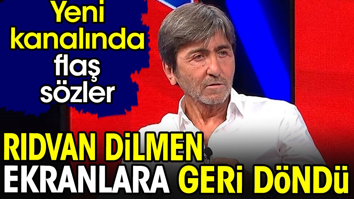 Rıdvan Dilmen ekranlara geri döndü