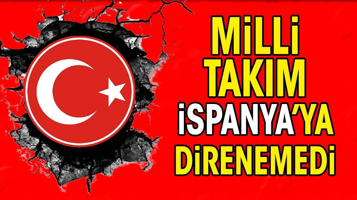 Milli Takım İspanya'ya direnemedi