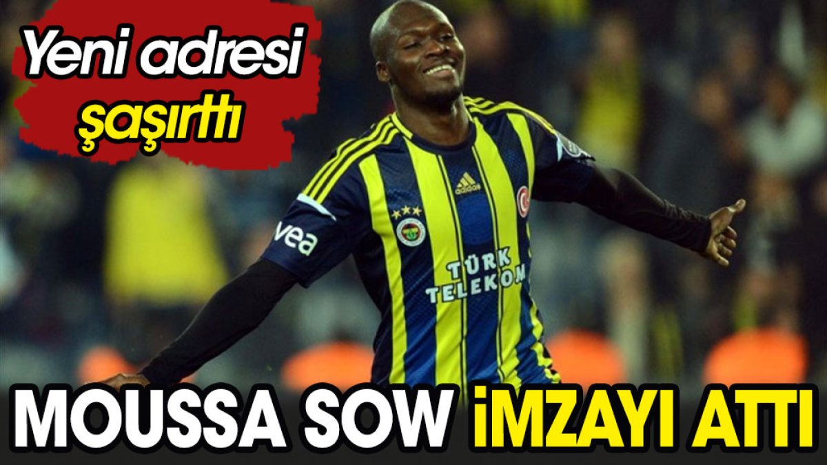 Fenerbahçeli Moussa Sow imzayı attı. Yeni adresi şaşırttı