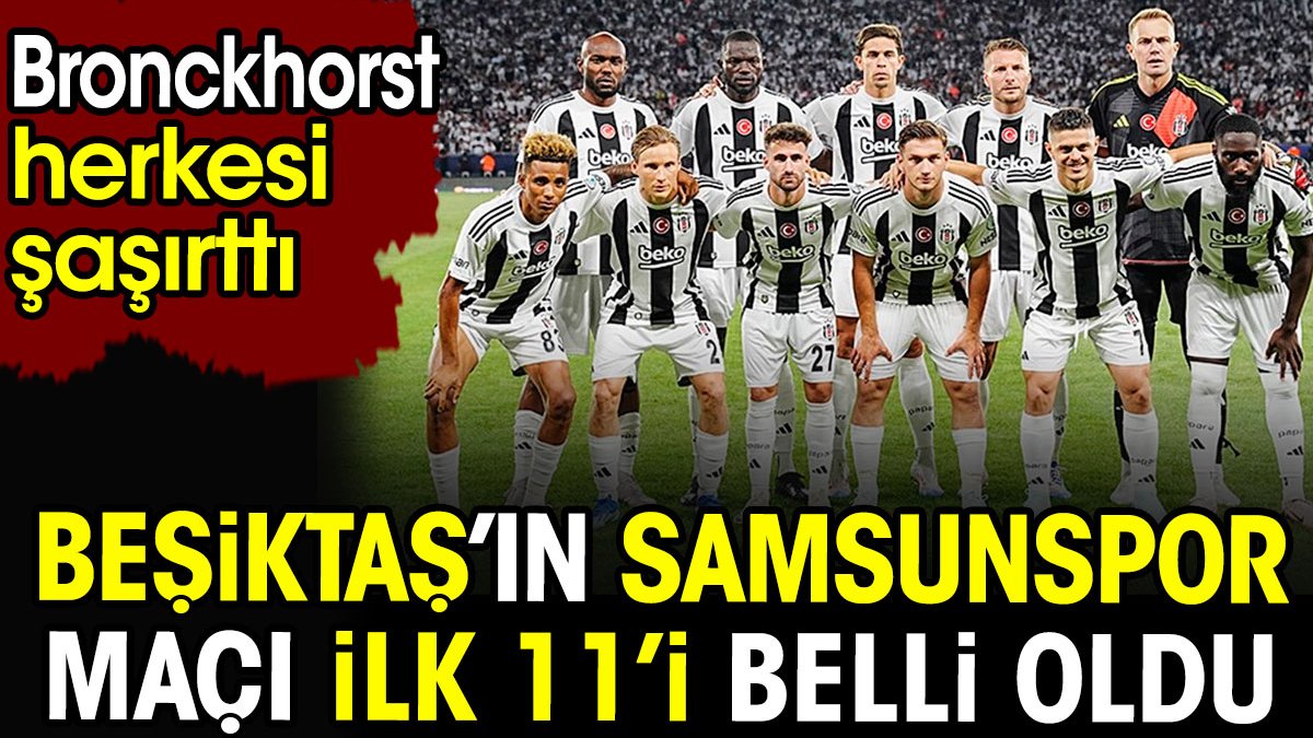 Beşiktaş'ın Samsun maçı ilk 11'i belli oldu