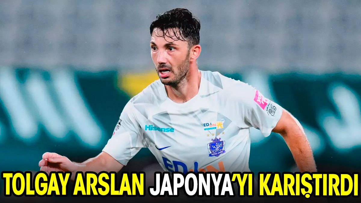 Tolgay Arslan Japonya'yı karıştırdı