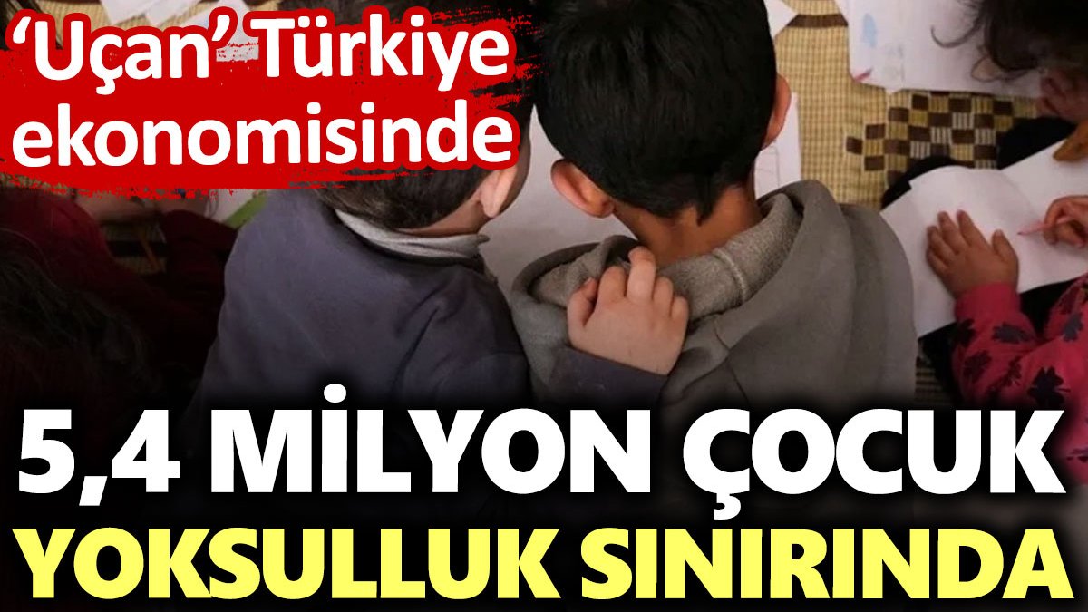 Türkiye'de 5,4 milyon çocuk yoksulluk sınırında