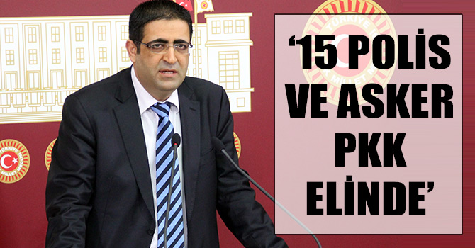 Baluken: 15 kişi PKK’nın elinde!