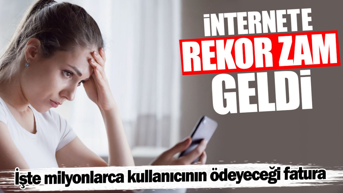 İnternete rekor zam geldi! İşte milyonlarca kullanıcının ödeyeceği fatura