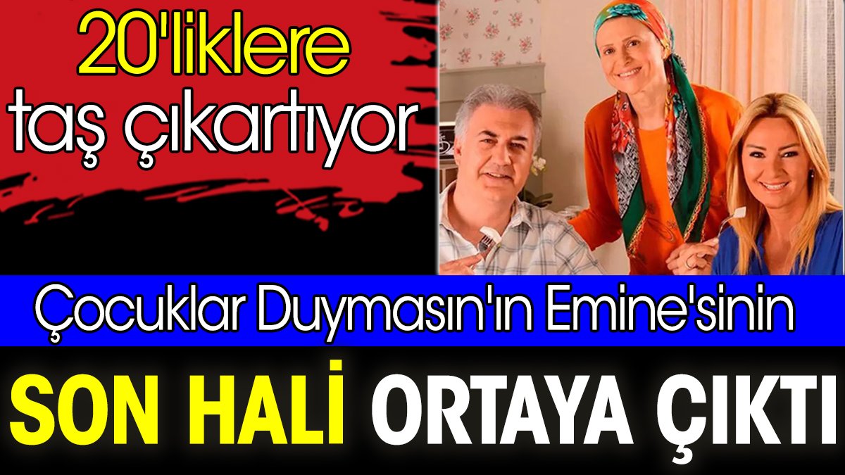 Çocuklar Duymasın'ın Emine'sinin son hali ortaya çıktı. 20'liklere taş çıkartıyor