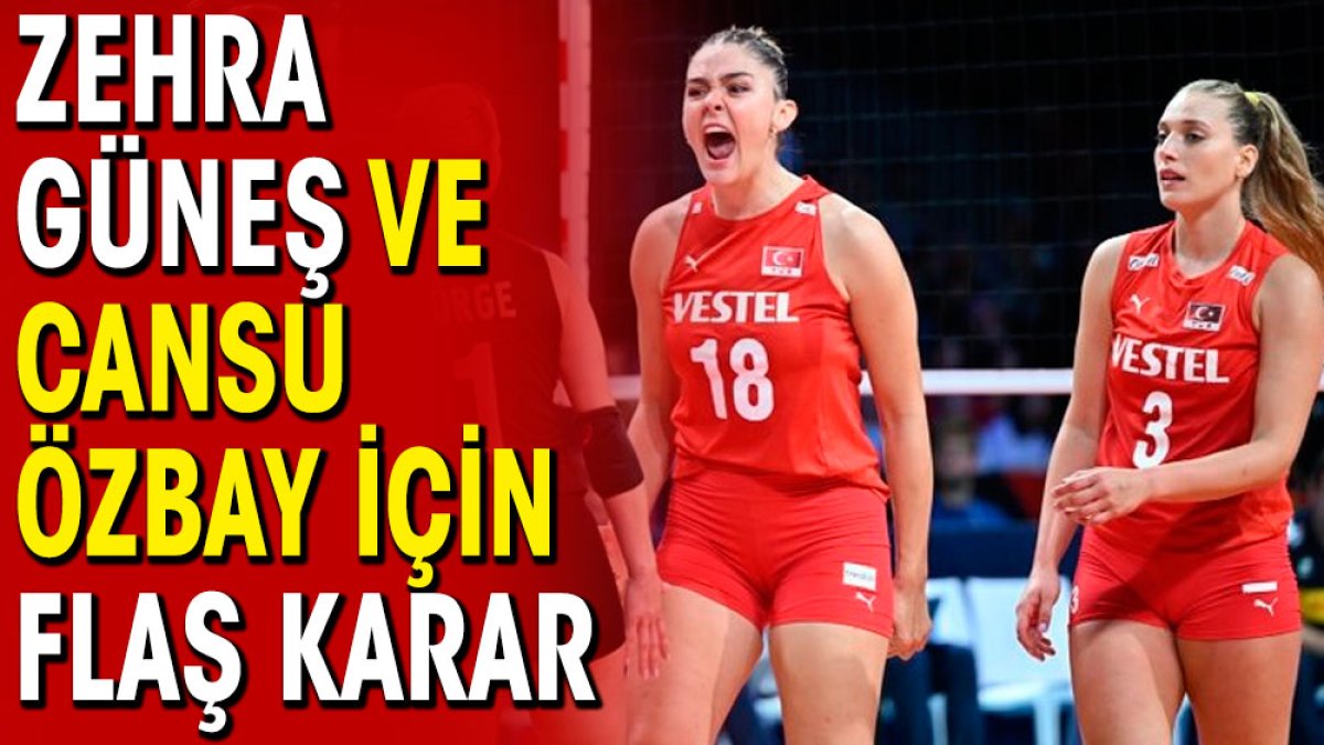 Zehra Güneş ve Cansu Özbay için flaş karar