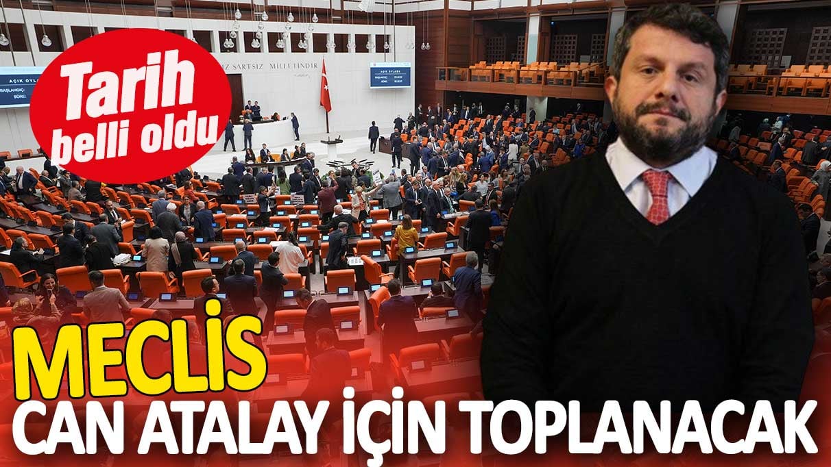 Meclis Can Atalay için toplanacak. Tarih belli oldu