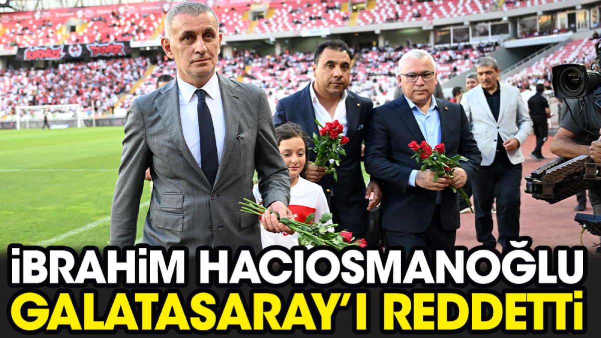 Hacıosmanoğlu Galatasaray'ı reddetti