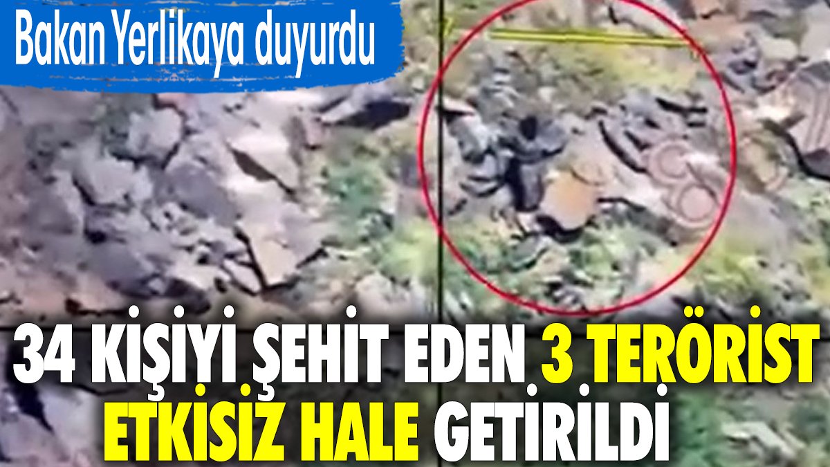 34 kişiyi şehit eden 3 terörist etkisiz hale getirildi