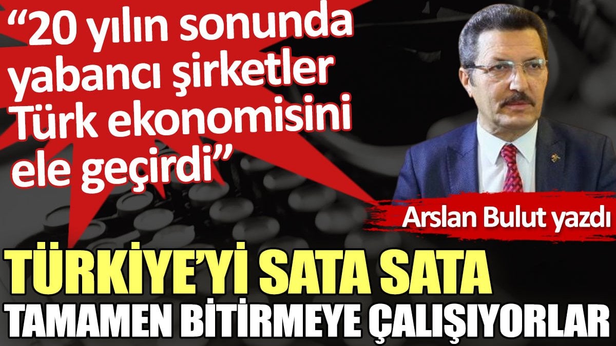 “Sata sata Türkiye’yi bitiremedik!”