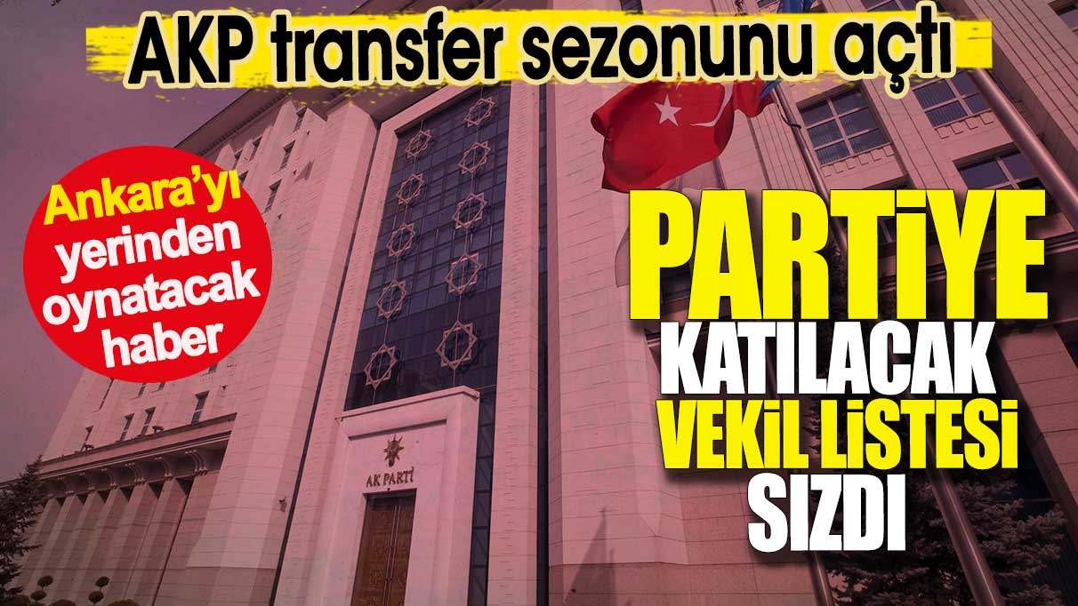 AKP transfer sezonunu açtı. Partiye katılacak vekil listesi sızdı