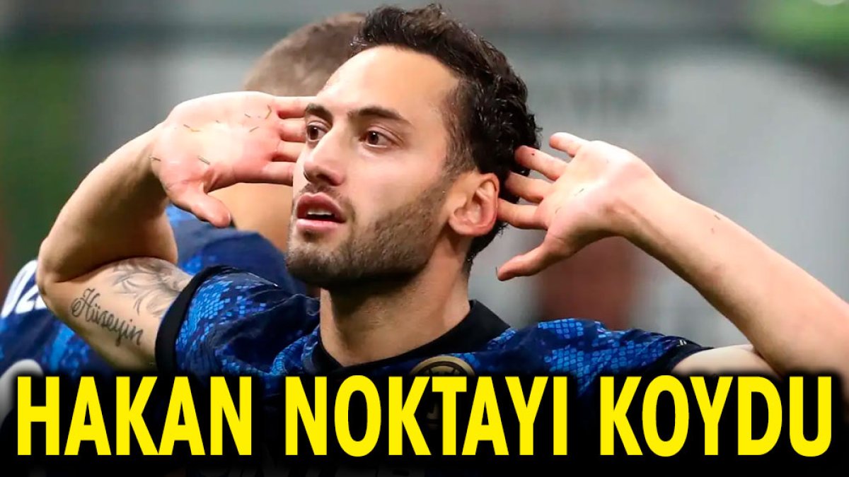 Hakan Çalhanoğlu noktayı koydu