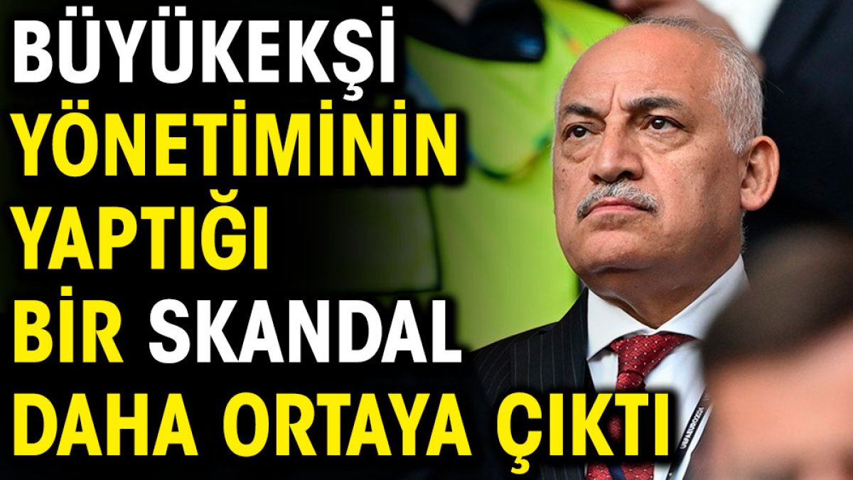 Büyükekşi yönetiminin yaptığı bir skandal daha ortaya çıktı