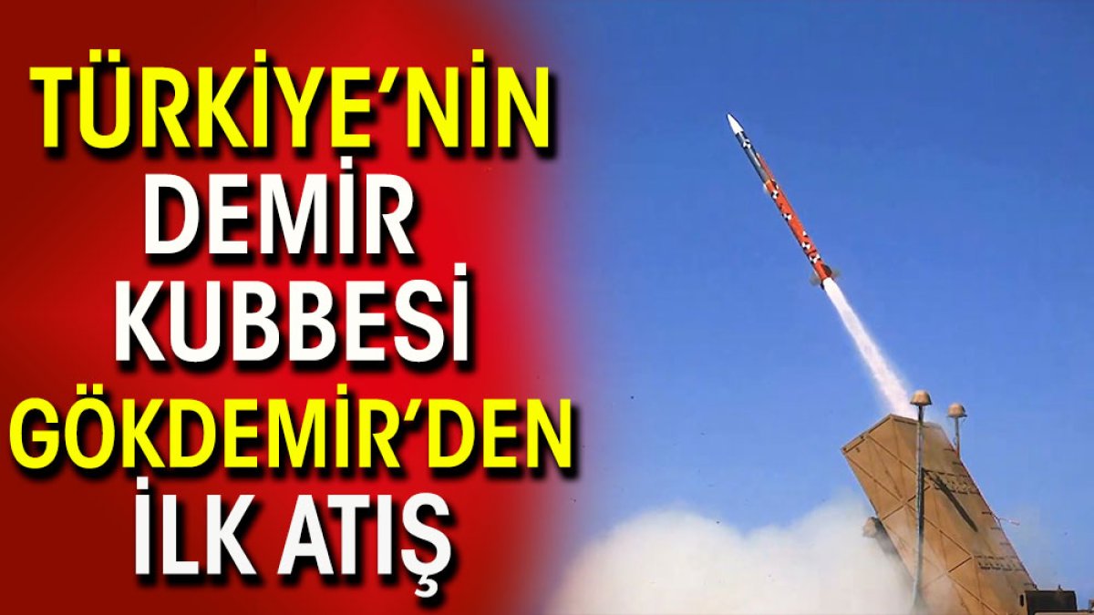 Türkiye'nin demir kubbesi GÖKDEMİR'den ilk atış