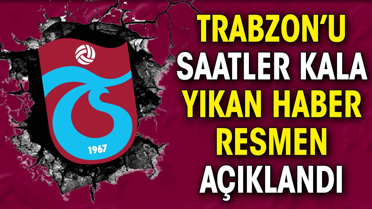 Trabzonspor'u saatler kala yıkan haber