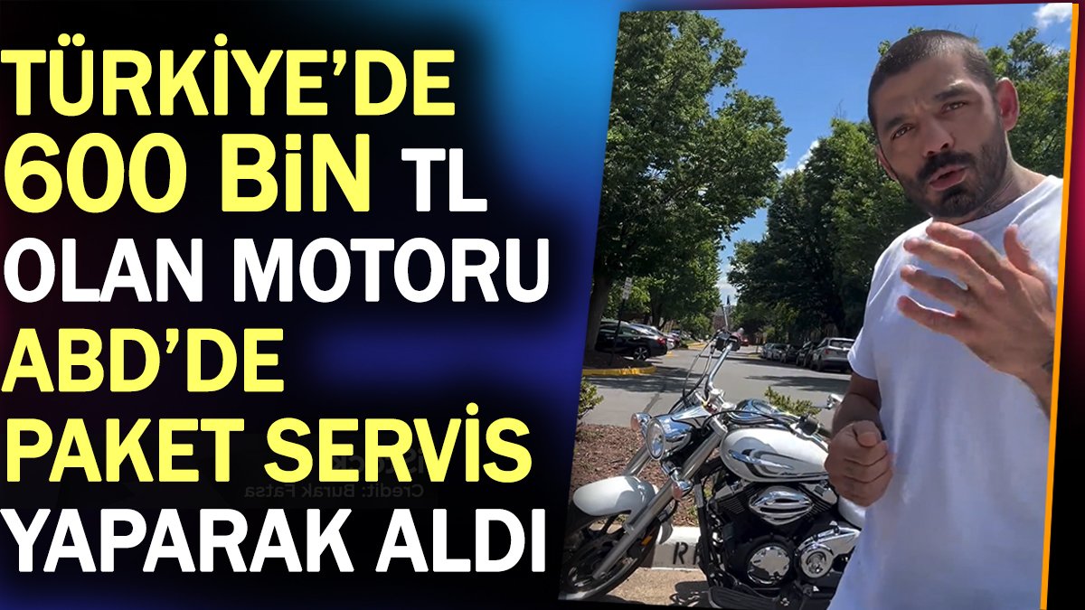 Türkiye'de 600 bin TL olan motoru ABD'de 20 günde aldı