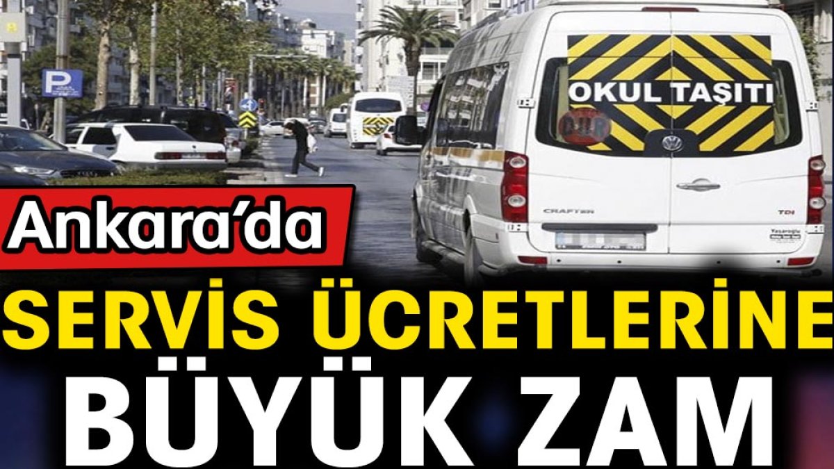 Ankara'da servis ücretlerine büyük zam