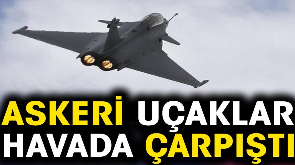 Askeri uçaklar havada çarpıştı